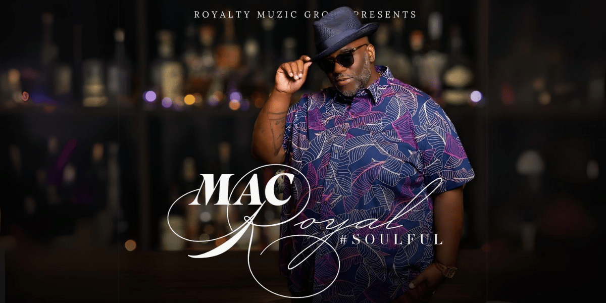 Mac Roy'al Drops New Single, Showcasing His Grown and Sexy Side