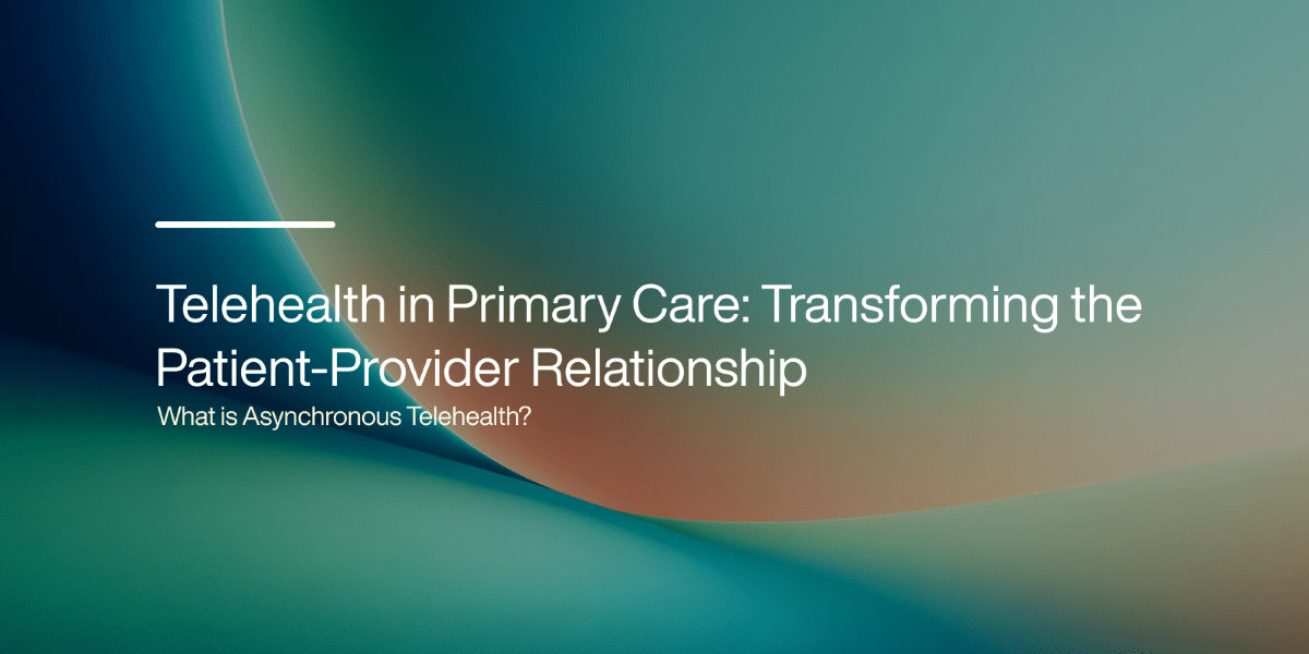 Telehealth in Primary Care: Elevating the Patient-Provider Relationship