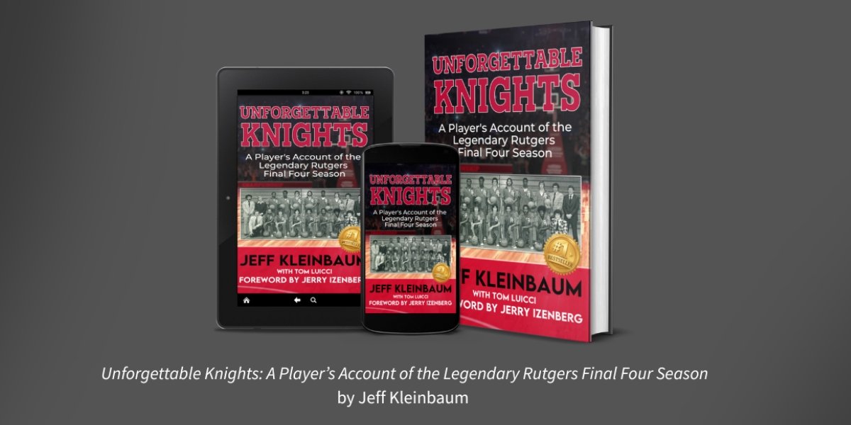 Rutgers’ Legendary 1976 Final Four Season: Jeff Kleinbaum Shares an Inside Look