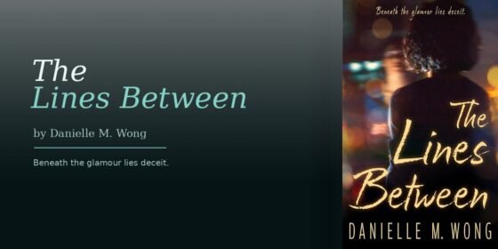 The Lines Between Is the Book That Shows Danielle M. Wong Is Not Playing It Safe